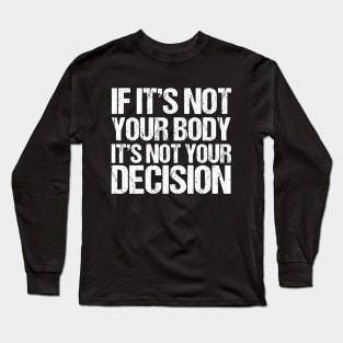 Pro Choice Quote Long Sleeve T-Shirt